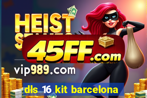 dls 16 kit barcelona